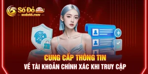 Cung cấp thông tin về tài khoản chính xác khi truy cập