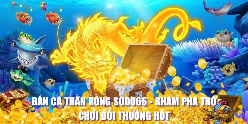 bắn cá thần rồng