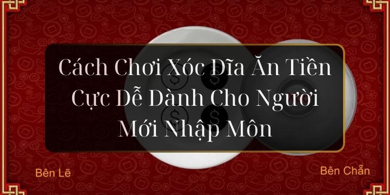 cách chơi xóc đĩa