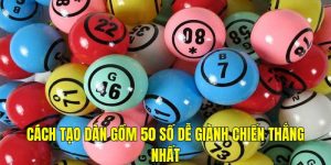 Cách tạo dàn gồm 50 số giành được chiến thắng