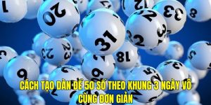 Tạo dàn đề 50 số theo khung 3 ngày vô cùng đơn giản