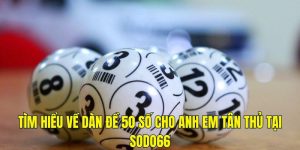 Giới thiệu về dàn đề 50 số cho tân thủ tại Sodo66